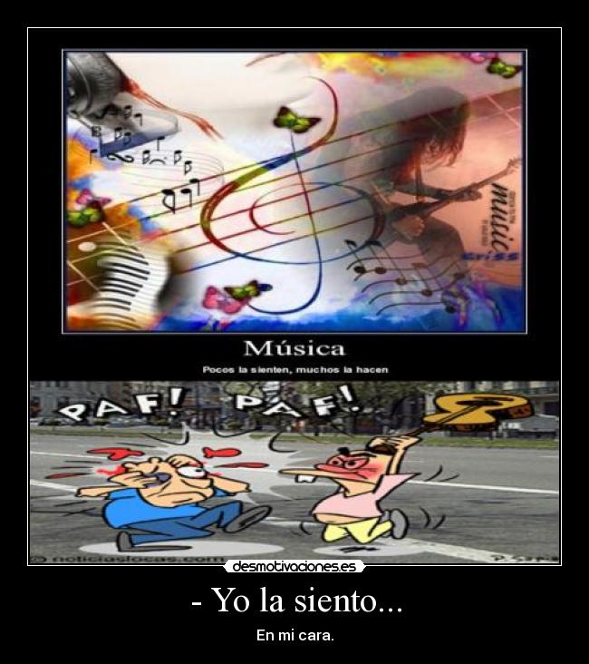 - Yo la siento... -