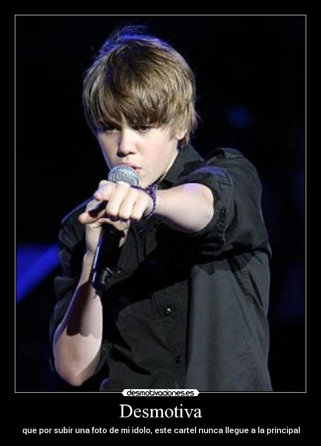 Desmotiva - que por subir una foto de mi idolo, este cartel nunca llegue a la principal