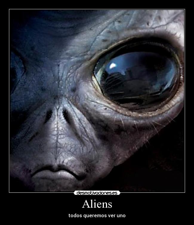 Aliens - todos queremos ver uno