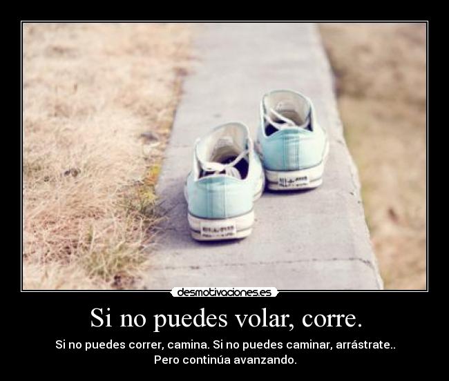 Si no puedes volar, corre. - 