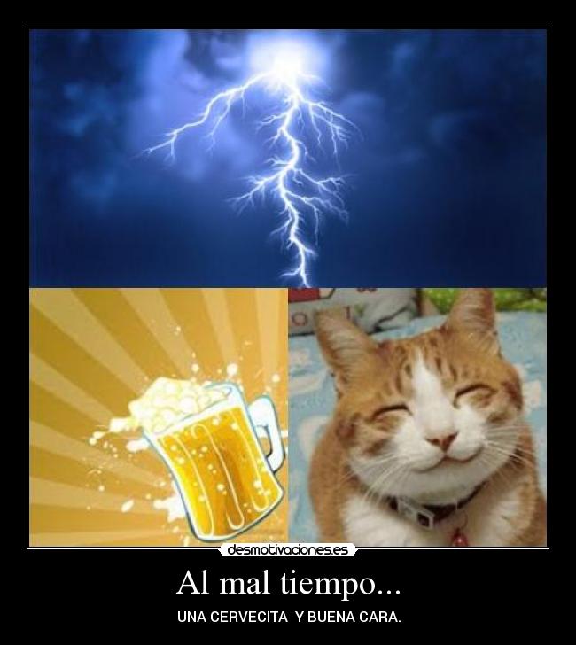 Al mal tiempo... -