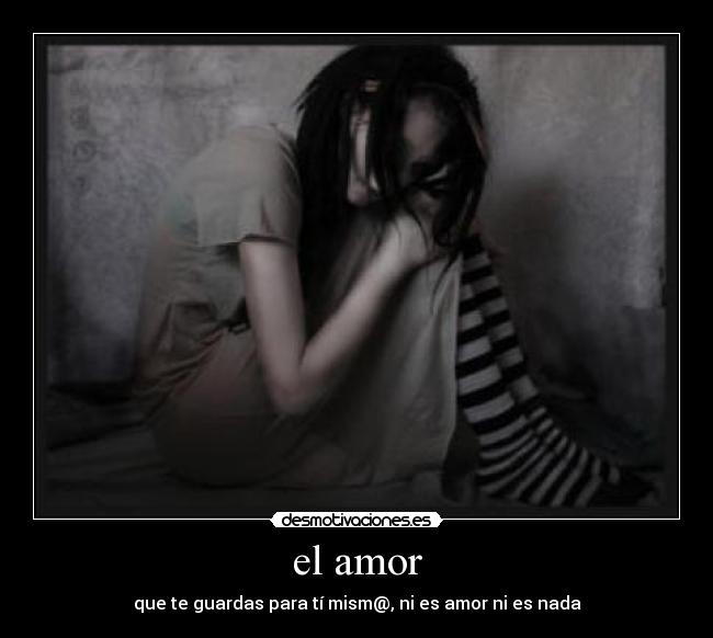 el amor - que te guardas para tí mism@, ni es amor ni es nada