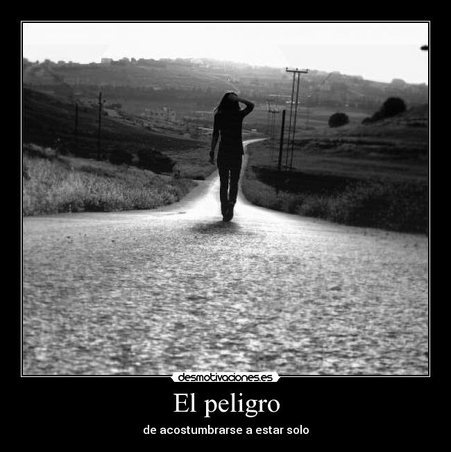 El peligro - de acostumbrarse a estar solo
