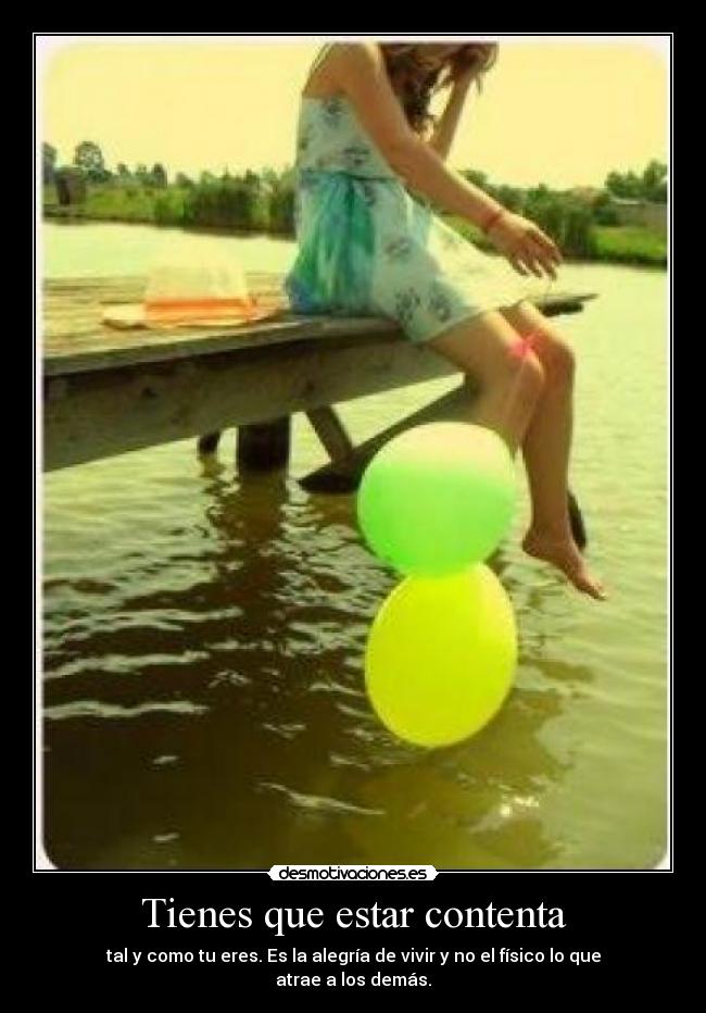 Tienes que estar contenta -