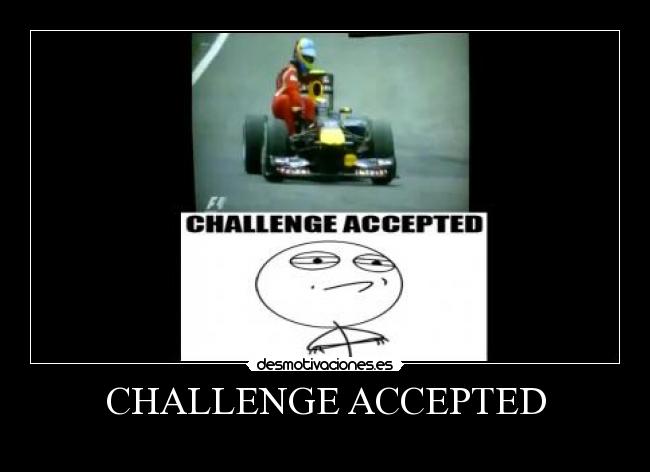 CHALLENGE ACCEPTED - 
