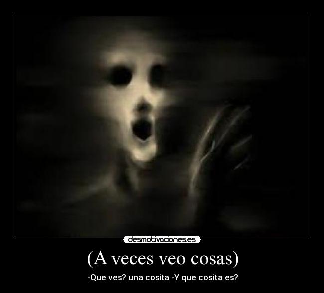 (A veces veo cosas) -