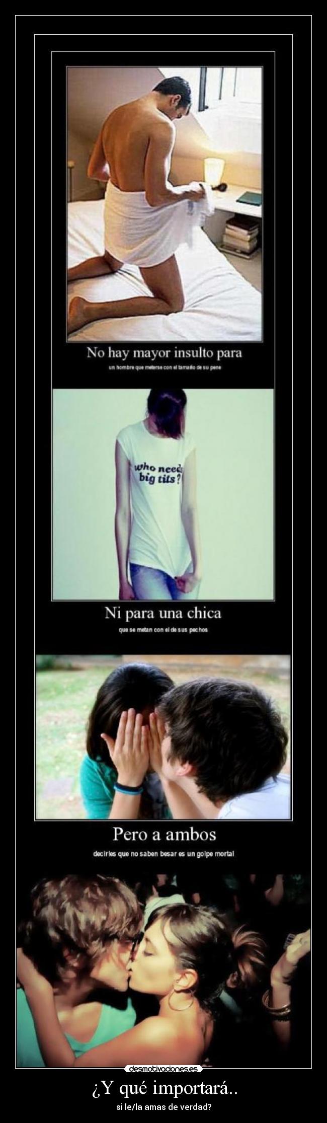 ¿Y qué importará.. - si le/la amas de verdad?