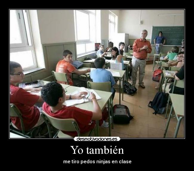 Yo también - me tiro pedos ninjas en clase