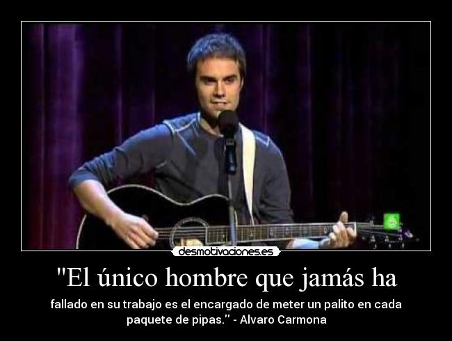 El único hombre que jamás ha -