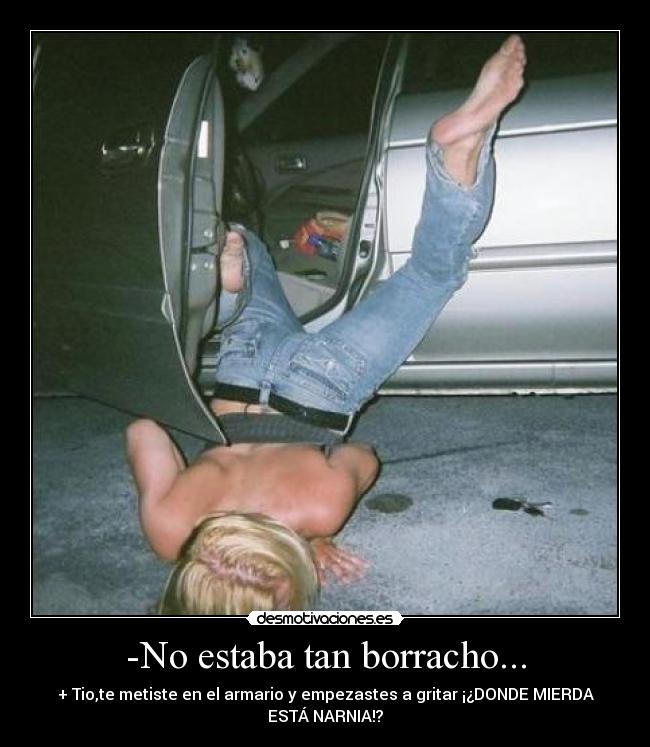 -No estaba tan borracho... -