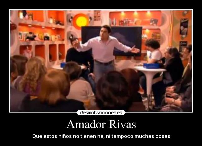 Amador Rivas - Que estos niños no tienen na, ni tampoco muchas cosas