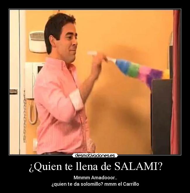 ¿Quien te llena de SALAMI? - 