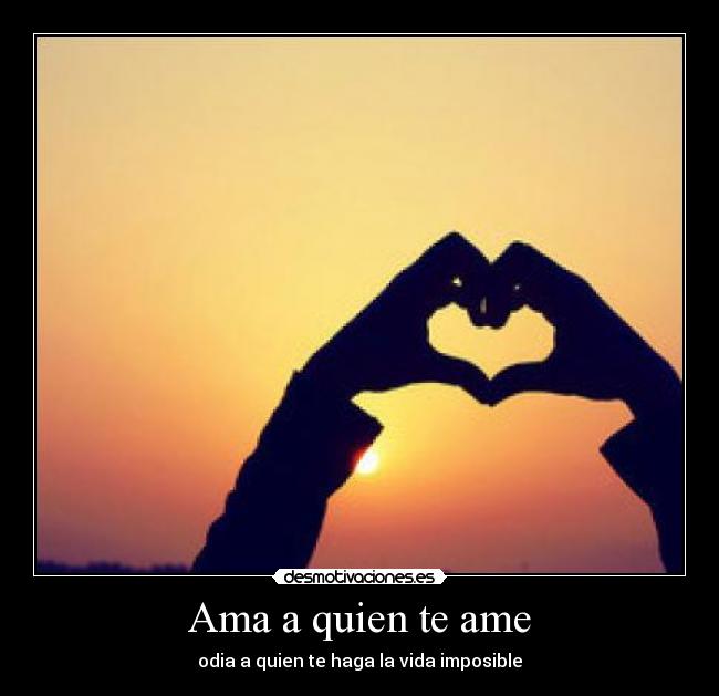 Ama a quien te ame - 