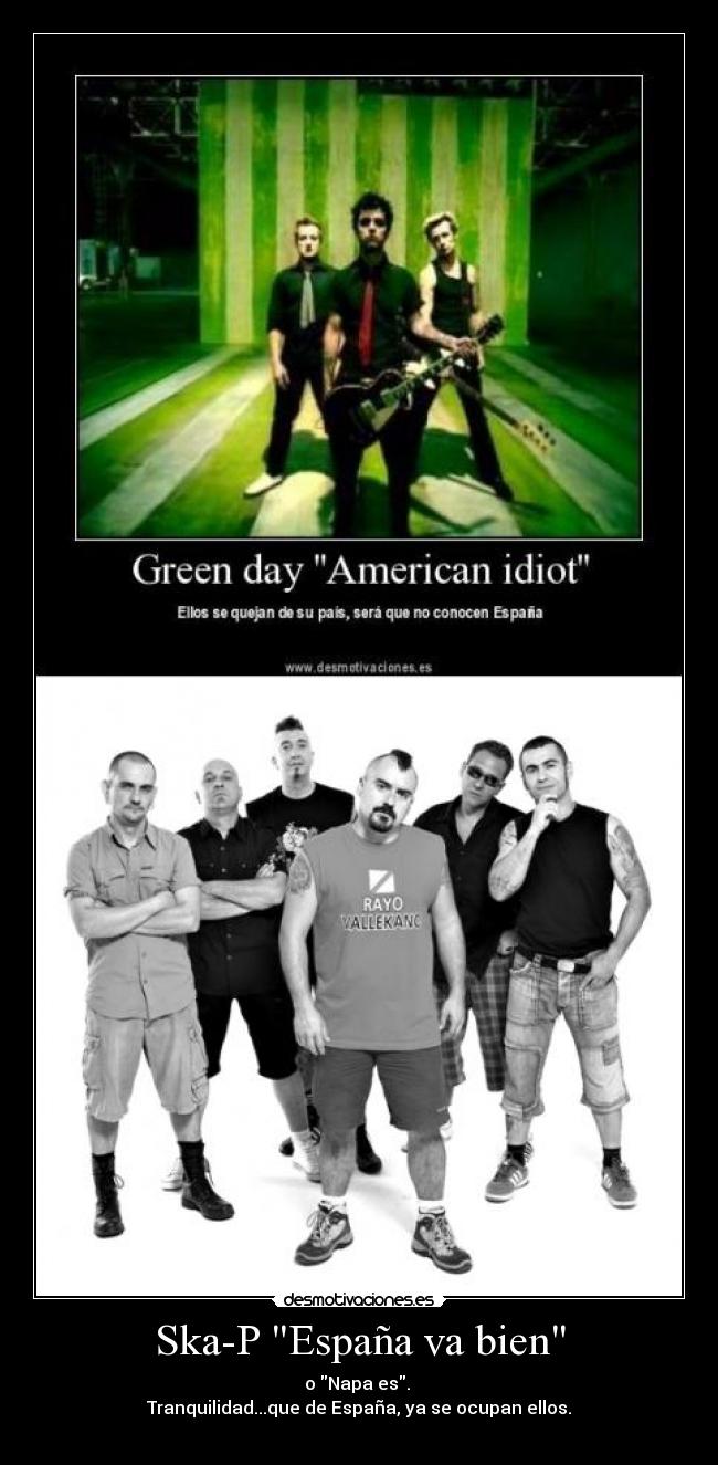 Ska-P España va bien - o Napa es. 
Tranquilidad...que de España, ya se ocupan ellos.

