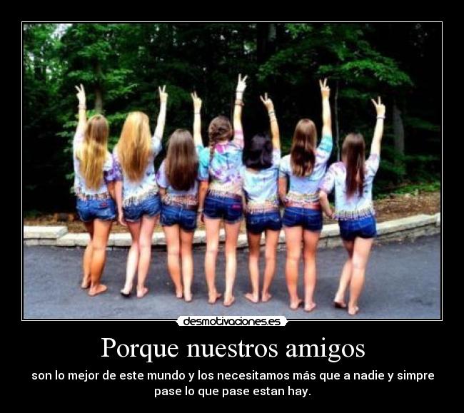 Porque nuestros amigos -