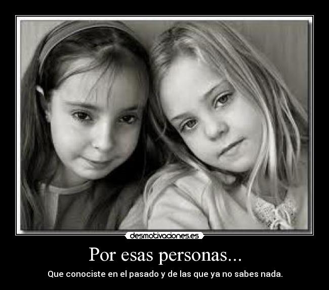 Por esas personas... -