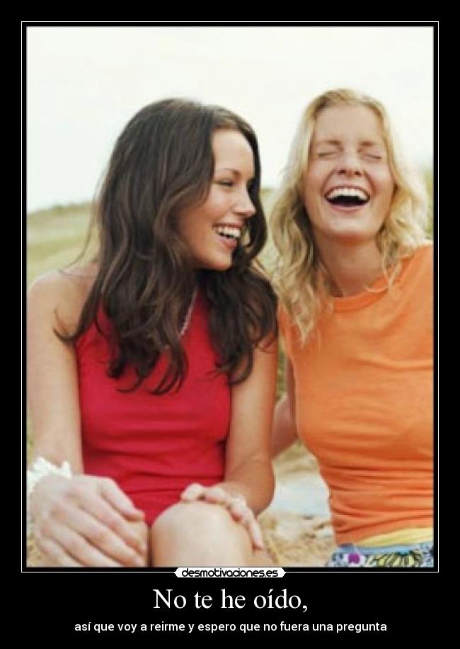 No te he oído, - 