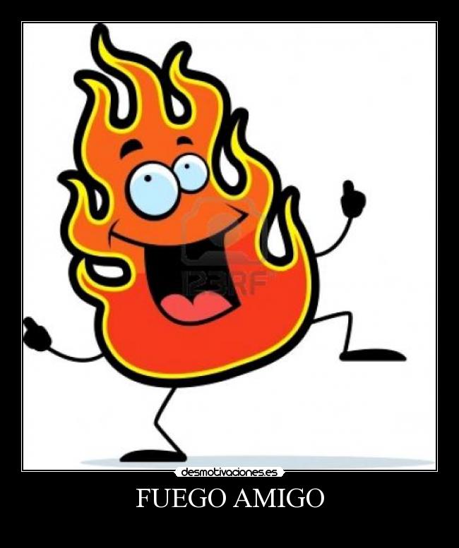 FUEGO AMIGO -