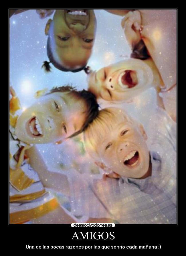 AMIGOS - Una de las pocas razones por las que sonrio cada mañana :)