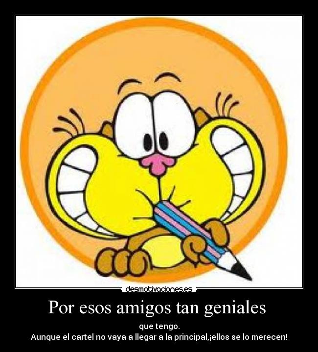 Por esos amigos tan geniales -