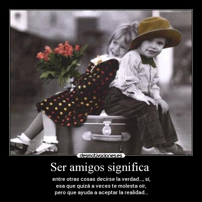 Ser amigos significa -