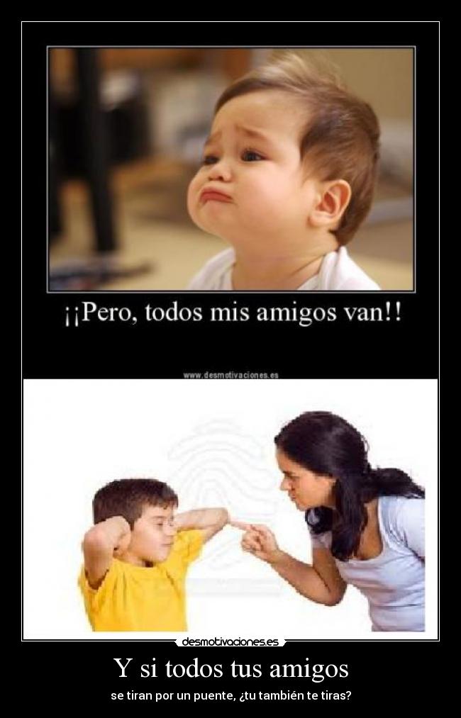Y si todos tus amigos -