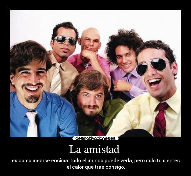 carteles amistad amistad amigos mear desmotivaciones