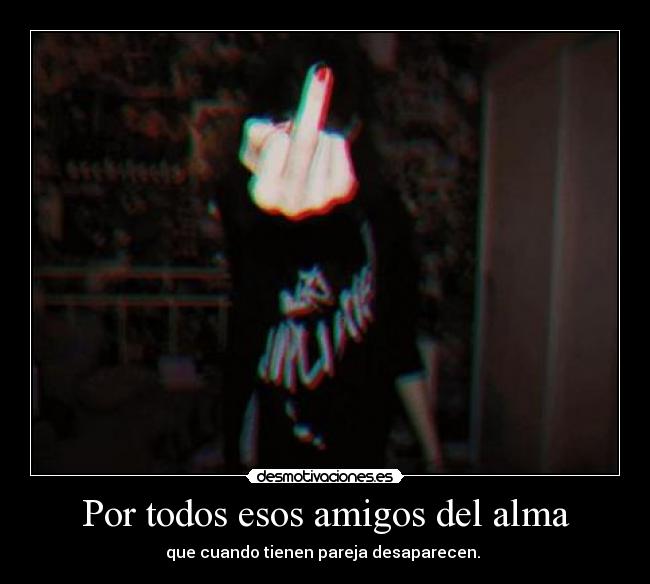 carteles amigos alma amigos del alma desmotivaciones