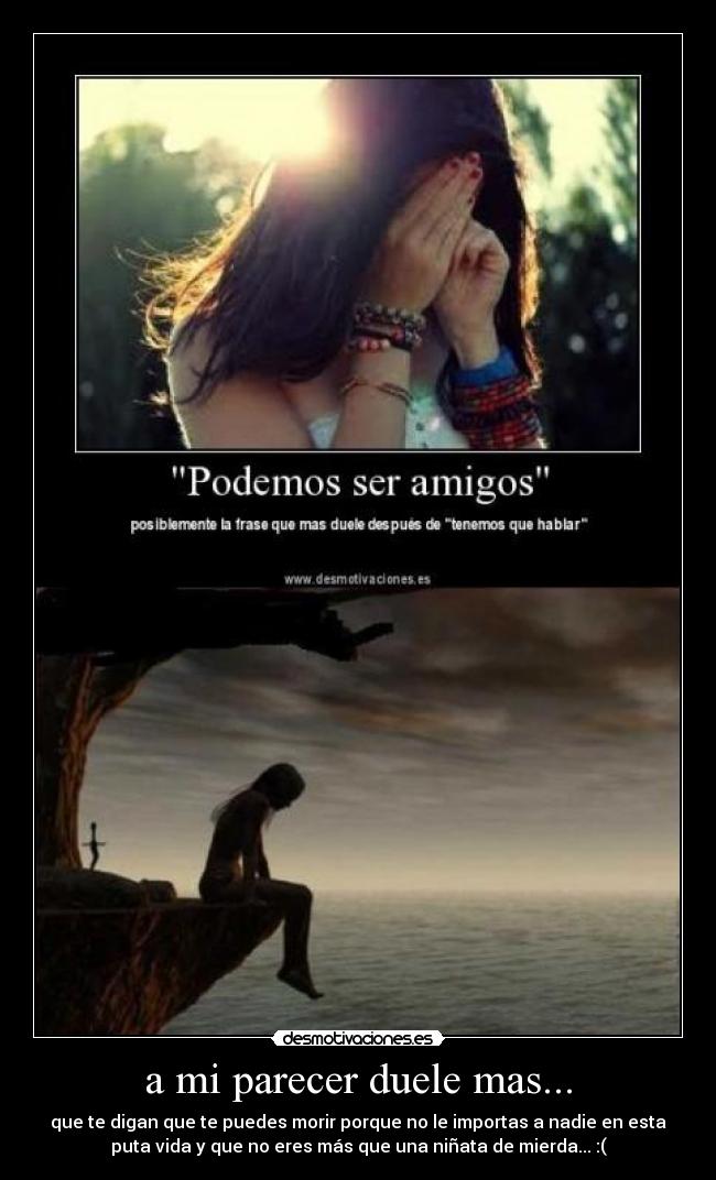 a mi parecer duele mas... - 