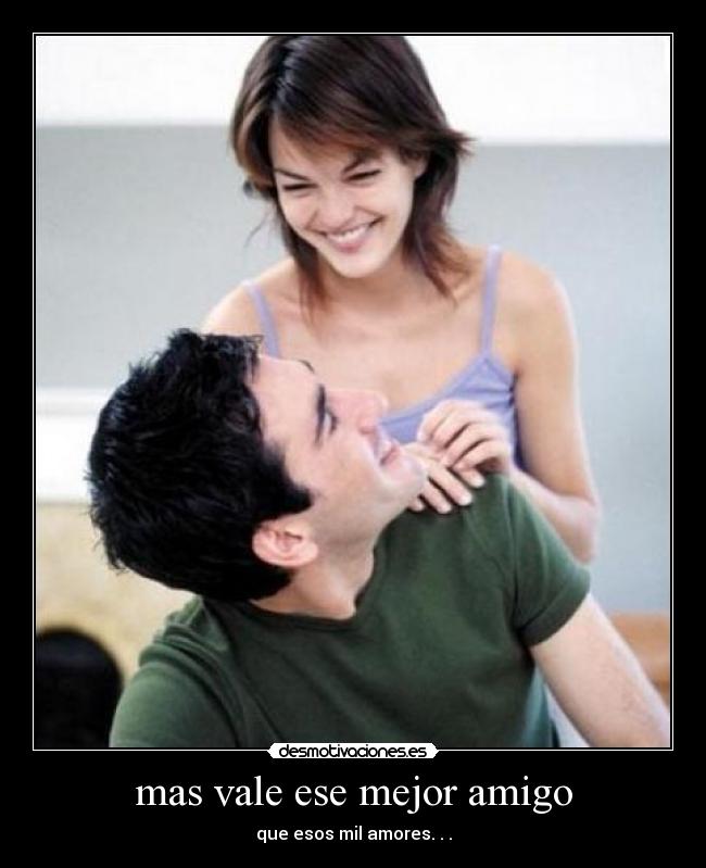 mas vale ese mejor amigo -