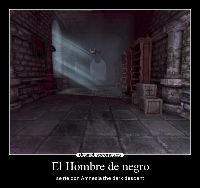 El Hombre de negro - se ríe con Amnesia the dark descent