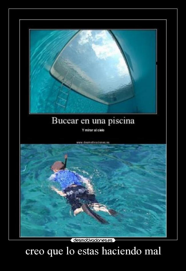 creo que lo estas haciendo mal - 