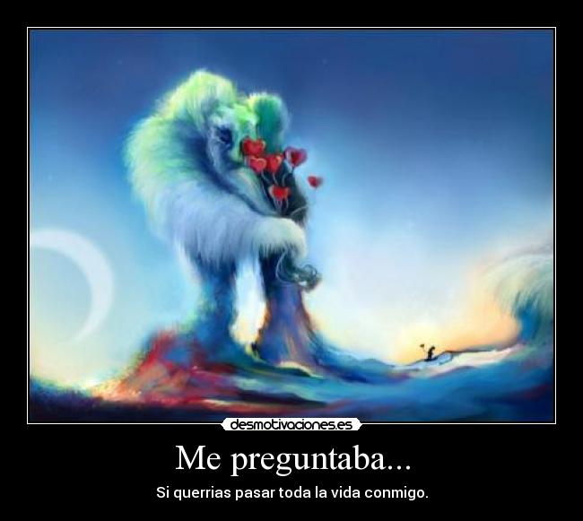 Me preguntaba... -