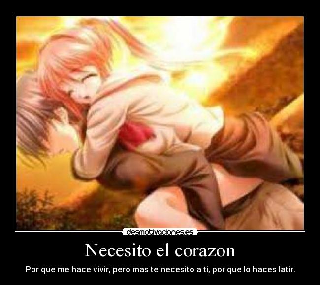 carteles corazon necesito corazonpor que hace vivir pero mas necesito ti por que haces latir desmotivaciones