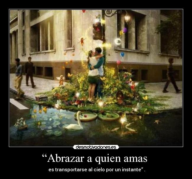 “Abrazar a quien amas -