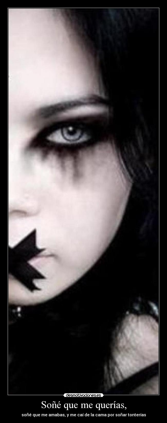 Soñé que me querías, - soñé que me amabas, y me caí de la cama por soñar tonterías