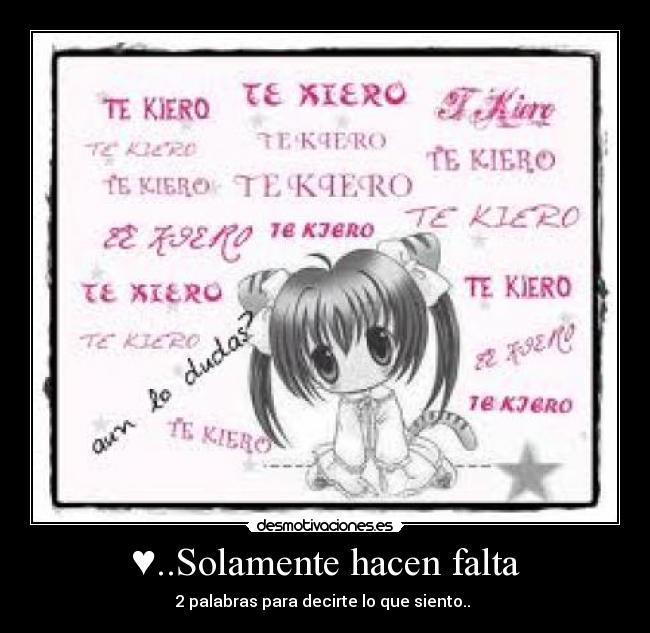 ♥..Solamente hacen falta -