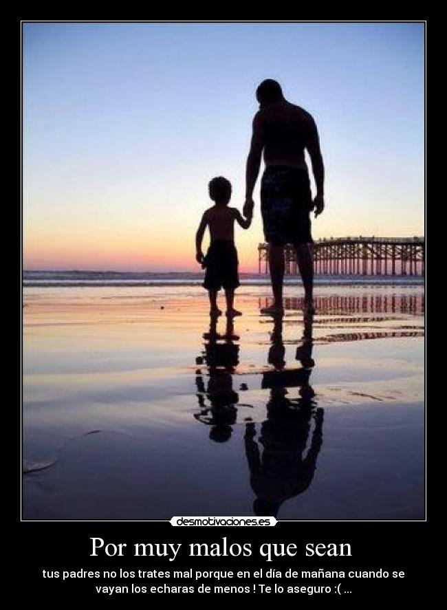 Por muy malos que sean -
