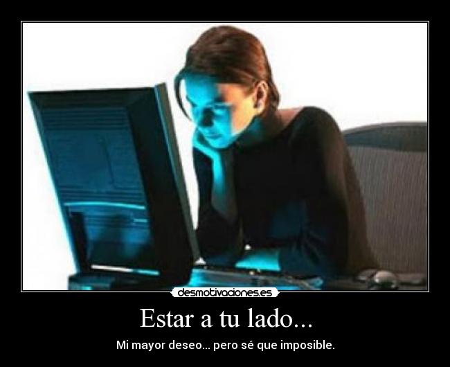 Estar a tu lado... -