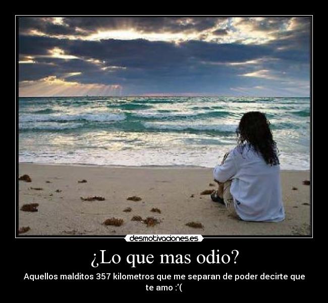 ¿Lo que mas odio? -
