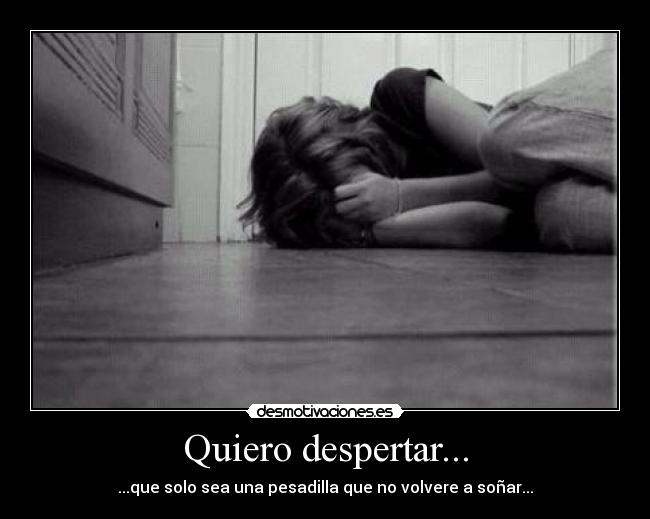 Quiero despertar... - 