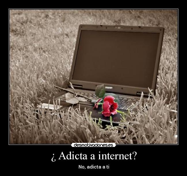 ¿ Adicta a internet? - 