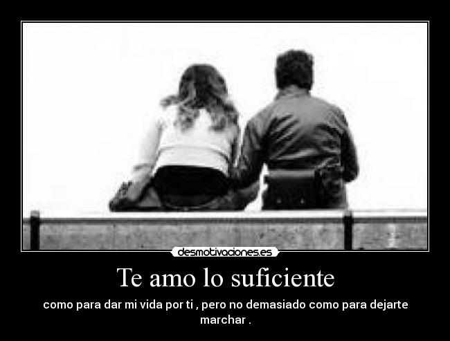 Te amo lo suficiente -