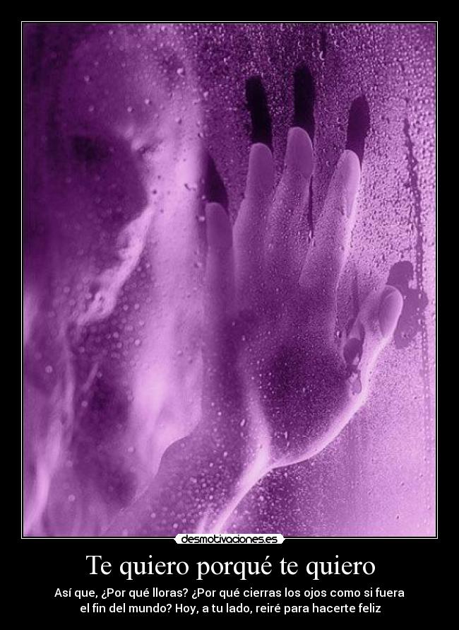 Te quiero porqué te quiero -