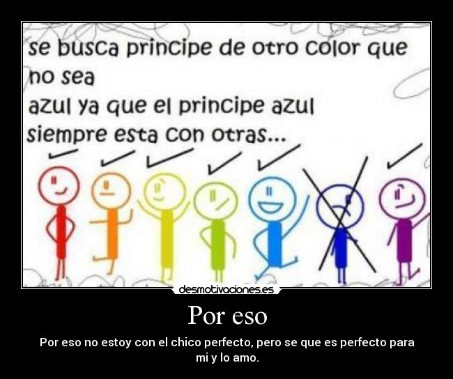 Por eso - Por eso no estoy con el chico perfecto, pero se que es perfecto para mi y lo amo.