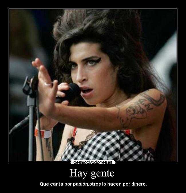 Hay gente - Que canta por pasión,otros lo hacen por dinero.