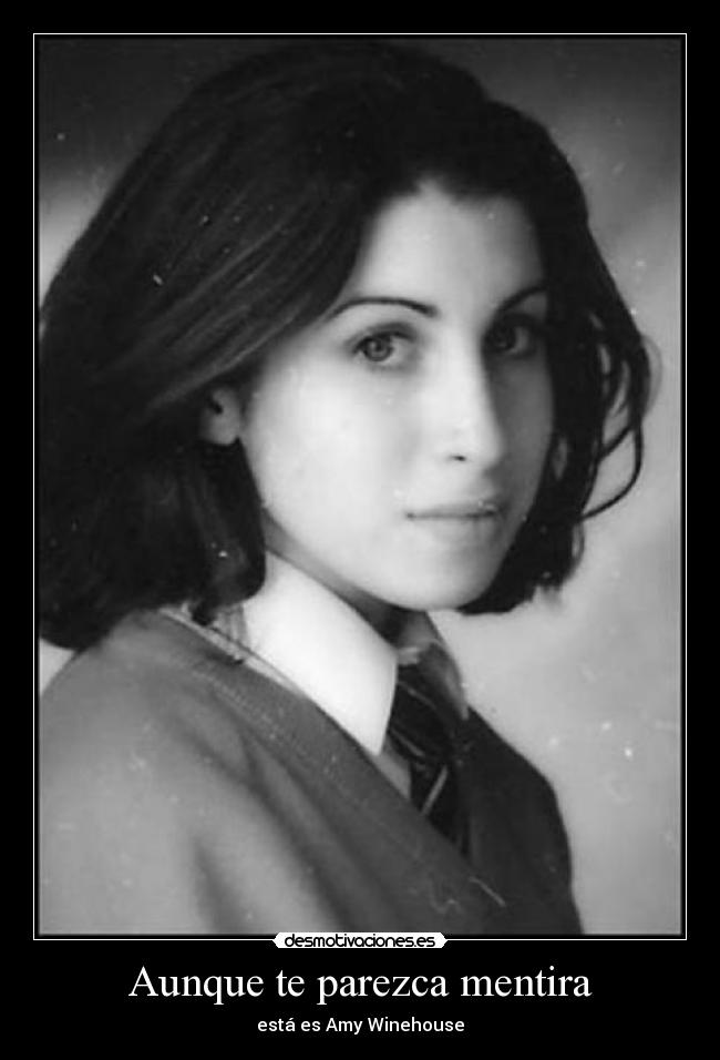 Aunque te parezca mentira - está es Amy Winehouse