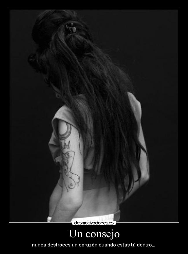 Un consejo - nunca destroces un corazón cuando estas tú dentro... ♥