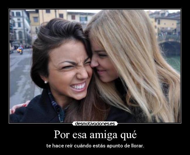 carteles mejor amiga llorar reir desmotivaciones
