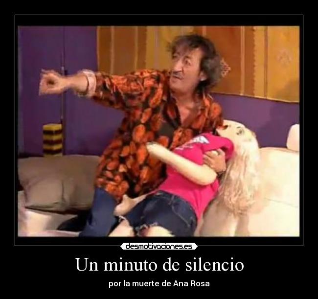 Un minuto de silencio - por la muerte de Ana Rosa